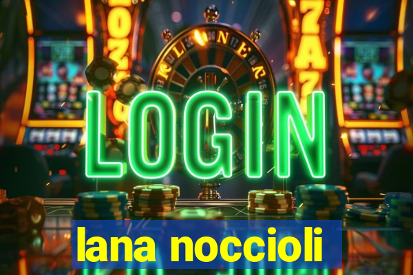 lana noccioli